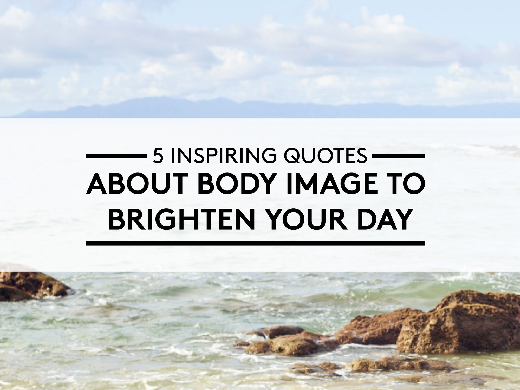 5 Inspiring Quotes About Body Image to Brighten Your Day