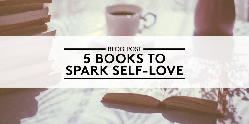 5 Books to Spark Self-Love