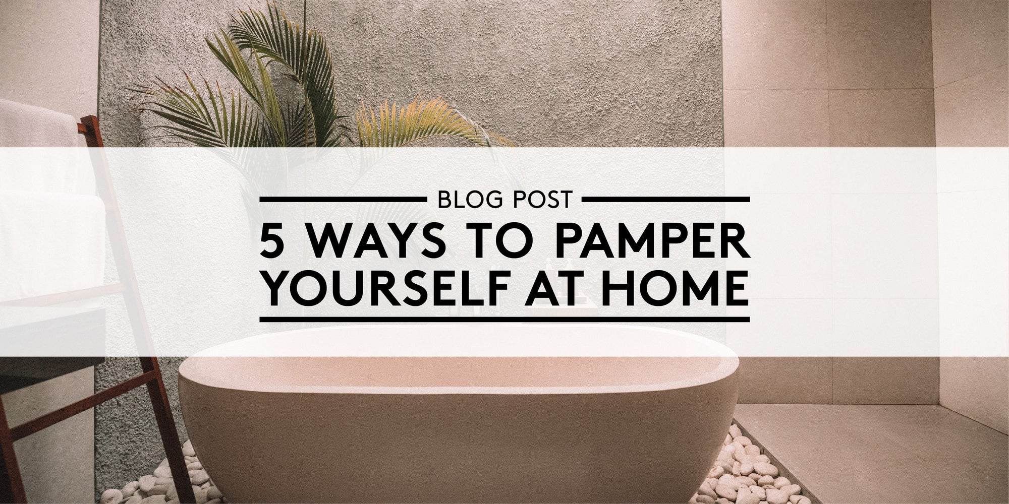 5 Ways to Pamper Yourself at Home